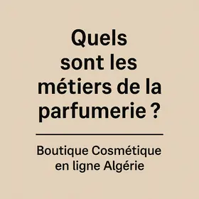 Infographie sur les métiers de la parfumerie en Algérie – Boutique Cosmétique en ligne