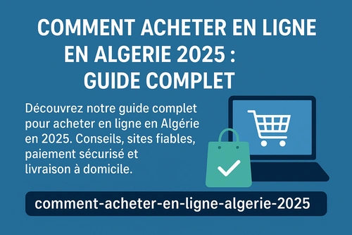 Comment Acheter en Ligne en Algérie 2025  Guide Complet